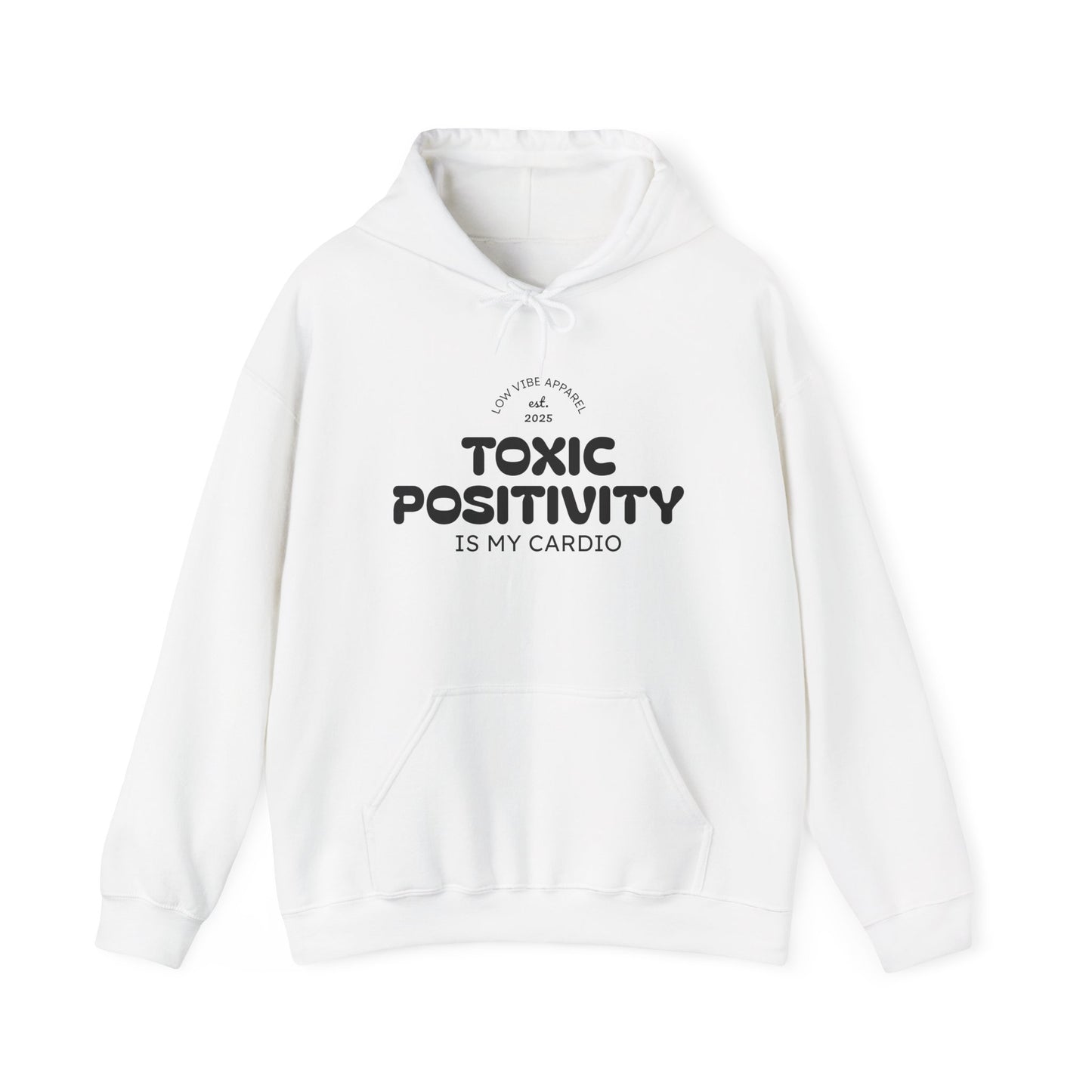 Toxic Positivity Hoodie, Unisex Sweatshirt, Anti-Motivational Apparel, Gift for Friends, Cozy Layering, Funny Quote Fashion