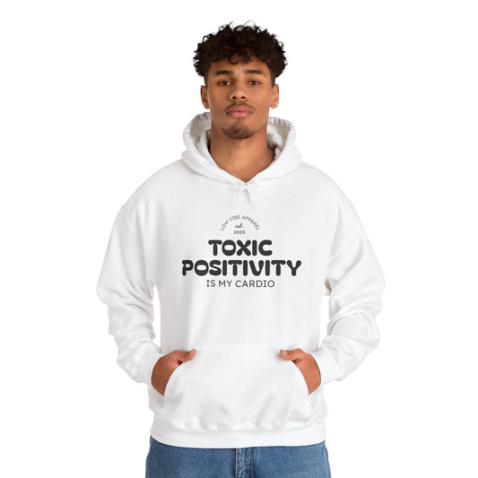 Toxic Positivity Hoodie, Unisex Sweatshirt, Anti-Motivational Apparel, Gift for Friends, Cozy Layering, Funny Quote Fashion