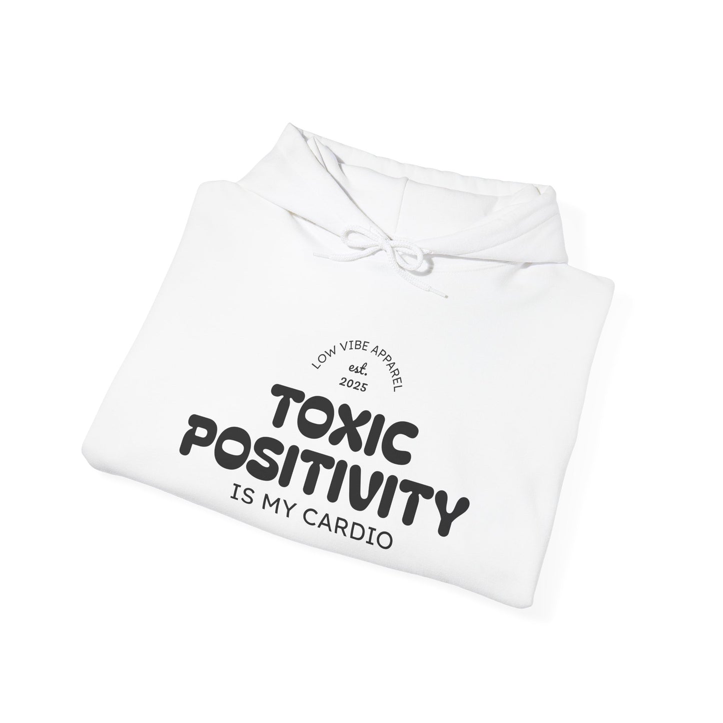 Toxic Positivity Hoodie, Unisex Sweatshirt, Anti-Motivational Apparel, Gift for Friends, Cozy Layering, Funny Quote Fashion